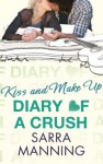 Diary of a Crush: Kiss and Make Up: Number 2 in Sseries - Sarra Manning