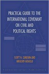 Practical Guide to the International Covenant on Civil and Political Rights - Scott Carlson, Gregory Gisvold