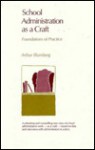 School Administration as a Craft: Foundations of Practice - Arthur Blumberg