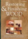 Restoring And Finishing Wood: How To Apply And Restore Stains, Polishes, Varnishes, And Lacquers - Jonathan White