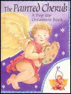 Painted Cherub: Pop-Up Ornament Book - Pete Bowman, Penny Ives