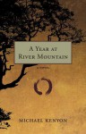 A Year at River Mountain - Michael Kenyon