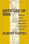 Articles of War: Winners, Losers, and Some Who Were Both During the Civil War - Albert E. Castel