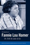 The Speeches of Fannie Lou Hamer: To Tell It Like It Is - Fannie Lou Hamer, Maegan Parker Brooks, Davis W. Houck