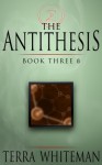 The Antithesis: Book 3β - Terra Whiteman