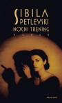 Noćni trening - Sibila Petlevski