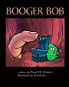 Booger Bob - Paul M. Kramer