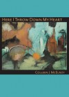 Here I Throw Down My Heart - Colleen J. McElroy