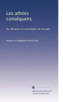 Les athées conséquens: Ou, Mémoires du commandeur de Linanges (French Edition) - Stéphanie Félicité Genlis