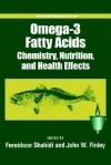 Omega-3 Fatty Acids: Chemistry, Nutrition, and Health Effects - John W. Finley