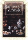 Afternoon Tea Serenade: Recipes from Famous Tea Rooms Classical Chamber Music [With CD (Audio)] - Sharon O'Connor