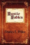 Rustic Fables - Charles E. Miller