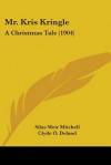 Mr. Kris Kringle: A Christmas Tale (1904) - S. Weir Mitchell, Clyde O. Deland