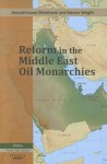 Reform in the Middle East Oil Monarchies - Anoushiravan Ehteshami, Steven Wright