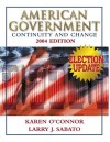 American Government: Continuity and Change, 2004 Election Update (Paperbound) - Karen J. O'Connor, Larry J. Sabato