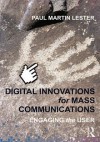 Digital Innovations for Mass Communications: Engaging the User: Engaging the User - R E Sheriff, Paul Martin Lester