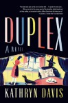 Duplex: A Novel - Kathryn Davis