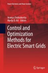 Control and Optimization Methods for Electric Smart Grids (Power Electronics and Power Systems) - Aranya Chakrabortty, Marija D. Ilic