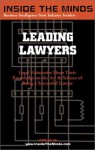 Leading Lawyers: Managing Partners From Akin Gump, Kilpatrick Stockton, King & Spalding and More on Becoming a Senior Partner & Leader in Your Law Firm (Inside the Minds) - Aspatore Books