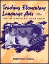 Teaching Elementary Language Arts: An Integrated Approach - Dorothy Rubin