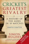 Cricket's Greatest Rivalry (Free Chapter): A History of the Ashes in 10 Matches - Simon Hughes