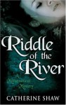 The Riddle of the River - Catherine Shaw