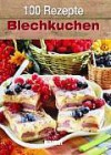 100 Rezepte: Blechkuchen - Unknown