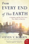 From Every End of This Earth: 13 Families and the New Lives They Made in America - Steven Roberts