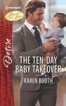 The Ten-Day Baby Takeover - Karen Booth