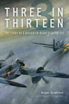 Three in Thirteen: The Story of a Mosquito Night Fighter Ace - Geoff Coughlin, Roger Dunsford