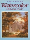 Watercolor: Fast and Loose - Ron Ranson