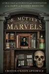 [(Dr Mutter's Marvels: A True Tale of Intrigue and Innovation at the Dawn of Modern Medicine)] [Author: Cristin O'Keefe Aptowicz] published on (February, 2015) - Cristin O'Keefe Aptowicz