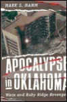 Apocalypse In Oklahoma: Waco and Ruby Ridge Revenged - Mark S. Hamm