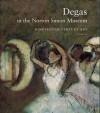 Degas in the Norton Simon Museum: Nineteenth-Century Art, Volume 2 - Sara Campbell, Richard Kendall, Shelley Sturman, Daphne Barbour, Daphne S. Barbour, Shelley G. Sturman