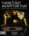 There's Not an App for That: Mobile User Experience Design for Life - Simon Robinson, Gary Marsden, Matt Jones