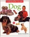 Dog: Looking After My Pet Series - David Alderton, Sarah Uttridge, Paul Bricknell, Linda Penny