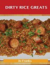 Dirty Rice Greats: Delicious Dirty Rice Recipes, the Top 34 Dirty Rice Recipes - Jo Franks