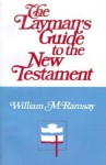 The Layman's Guide to the New Testament - William M. Ramsay