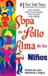 Sopa de Pollo Para el Alma de los Ninos: Relatos de Valor, Esperanza y Alegria - Jack Canfield, Mark Victor Hansen