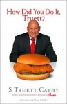 How Did You Do It, Truett?: A Recipe for Success - S. Truett Cathy