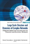 Large Scale Structure and Dynamics of Complex Networks: From Information Technology to Finance and Natural Science - Guido Caldarelli