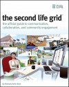 The Second Life Grid: The Official Guide to Communication, Collaboration, and Community Engagement - Kimberly Rufer-Bach