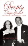 Deeply Superficial: Noel Coward, Marlene Dietrich, and Me - Michael Menzies