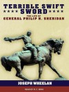 Terrible Swift Sword: The Life of General p Carlop H. Sheridan - Joseph Wheelan, R.C. Bray