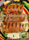 Low Cholesterol Beef Recipes: 101. Delicious, Nutritious, Low Budget, Mouthwatering Low Cholesterol Beef Recipes Cookbook - Heviz's