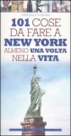 101 cose da fare a New York almeno una volta nella vita - Gianfranco Cordara