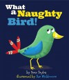 What a Naughty Bird! by Sean Taylor (2015-10-06) - Sean Taylor