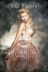 The Ice Captain's Daughter - S.G. Rogers