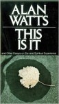 This Is It: and Other Essays on Zen and Spiritual Experience - Alan Wilson Watts