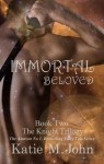 Immortal Beloved (The Knight Trilogy, #2) - Katie M. John